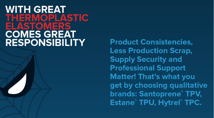 Santoprene TPV, Estane TPU, Hytrel TPC, Less production Scap, Supply security